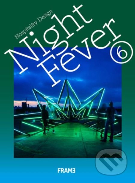 Night Fever 6: Hospitality Design - Angel Trinidad, Lauren Teague a kol. - kniha z kategorie Design