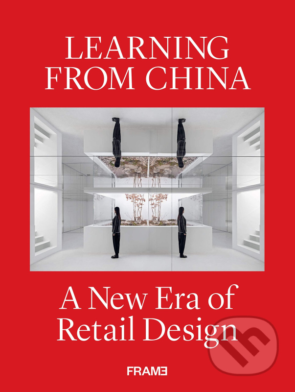 Learning from China (A New Era of Retail Design) - Ana Martins, Shonquis Moreno - kniha z kategorie Design