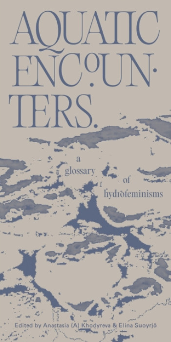 Rooftop Press Aquatic Encounters. A glossary of hydrofeminisms