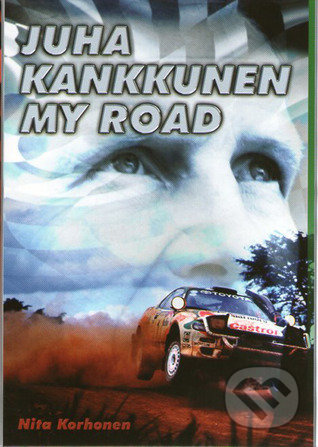Juha Kankkunen - My Road - Nita Korhonen - kniha z kategorie Životopisy