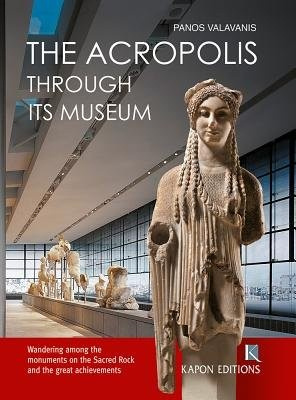 Acropolis Through its Museum (English language edition) Kapon Editions