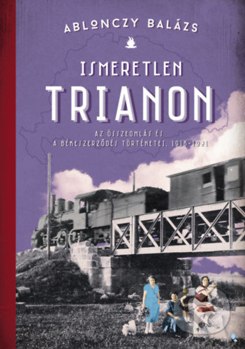 Ismeretlen Trianon (Az összeomlás és a békeszerződés történetei 1918-1921) - kniha z kategorie Odborné a naučné