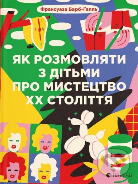Yak rozmovlyaty z di­ty­my pro mystetstvo XX stolit­tya - kniha z kategorie Vztahy a rodina
