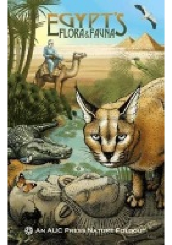 Egypts Flora a Fauna, An AUC Press Nature Foldout The American University in Cairo Press