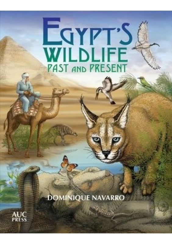 Egypts Wildlife, Past and Present The American University in Cairo Press