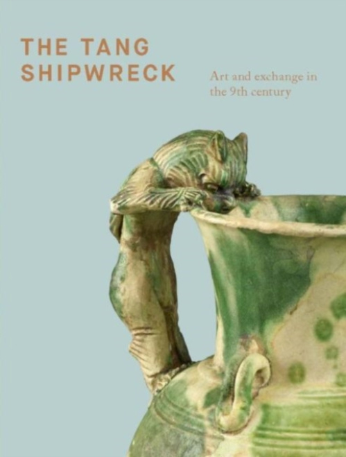 Tang Shipwreck, Art and Exchange in the 9th Century Gingko Press