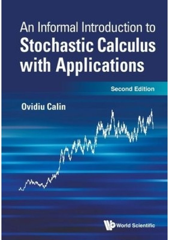 Informal Introduction To Stochastic Calculus With Applications, An World Scientific Publishing Co Pte Ltd