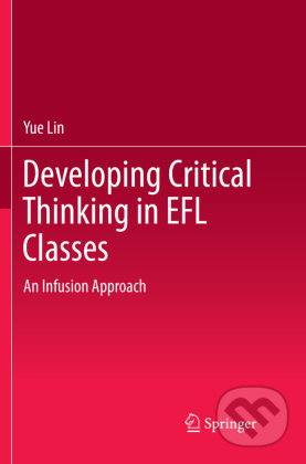Developing Critical Thinking in EFL Classes - An Infusion Approach - kniha z kategorie Humanitní a společenské vědy