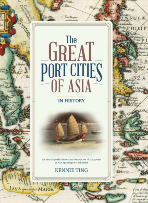 The Great Port Cities of Asia - Kennie Ting
