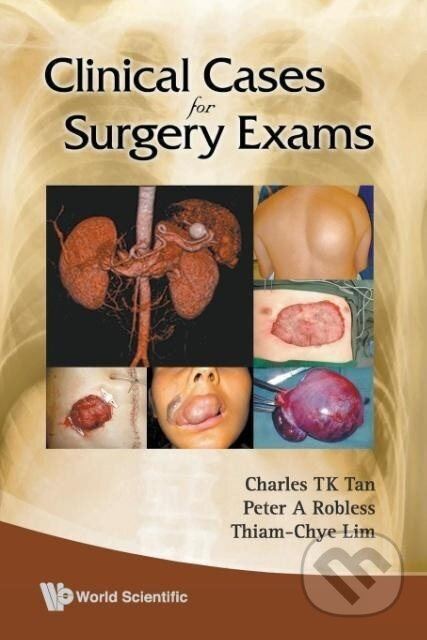 CLINICAL CASES FOR SURGERY EXAMS - Peter A Robless Et Al Thiam-Chye Lim - kniha z kategorie Medicína