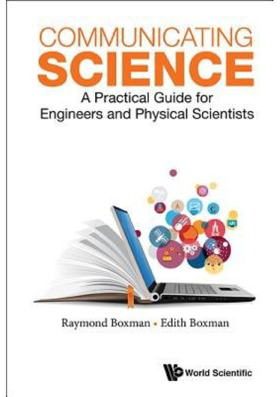 Communicating Science: A Practical Guide For Engineers And Physical Scientists World Scientific Publishing Co Pte Ltd