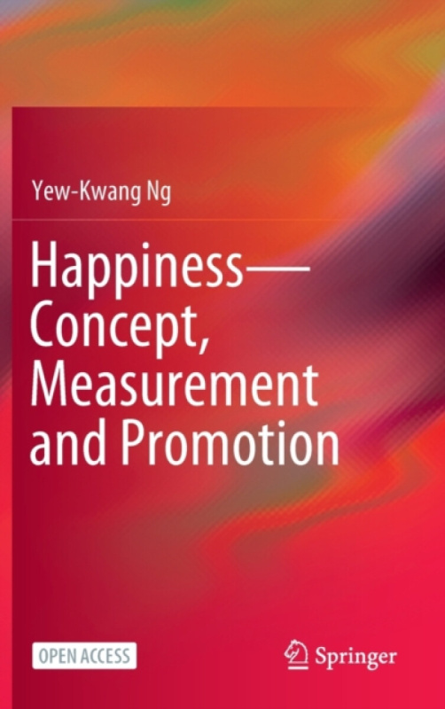 Happiness-Concept, Measurement and Promotion - Yew-Kwang Ng