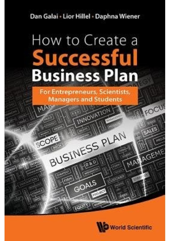 How To Create A Successful Business Plan: For Entrepreneurs, Scientists, Managers And Students World Scientific Publishing Co Pte Ltd