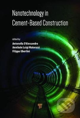 Nanotechnology in Cement-Based Construction - Antonella D'Alessandro, Annibale Luigi Materazzi, Filippo Ubertini - kniha z kategorie Přírodní vědy a…