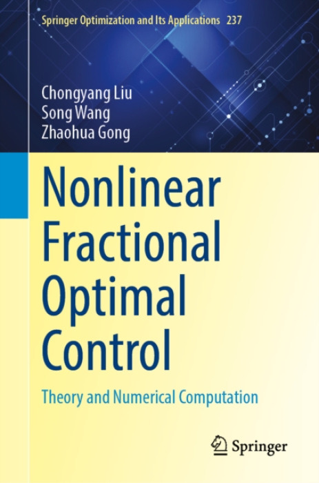 Springer Verlag, Singapore Nonlinear Fractional Optimal Control - Liu, Chongyang a Wang, Song a Gong, Zhaohua