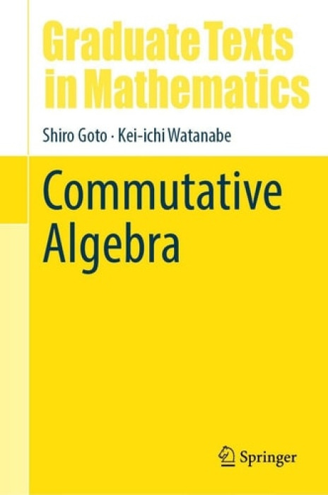 Springer Verlag, Singapore Commutative Algebra - Goto, Shiro a Watanabe, Kei-ichi