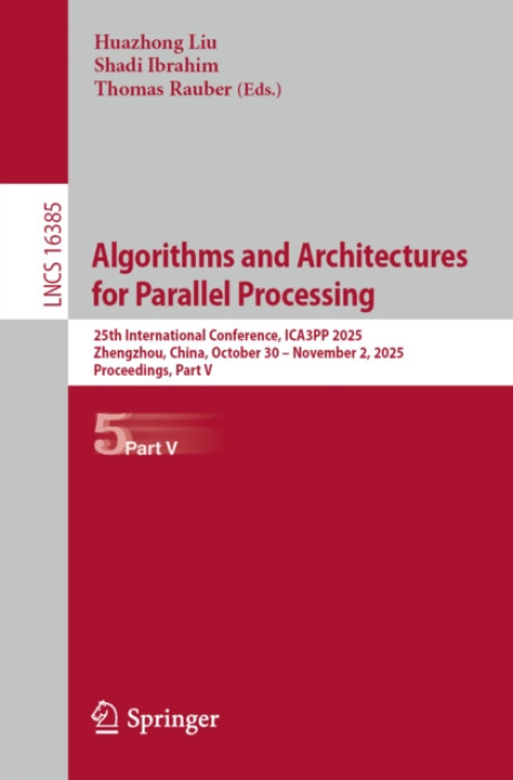 Springer Verlag, Singapore Algorithms and Architectures for Parallel Processing
