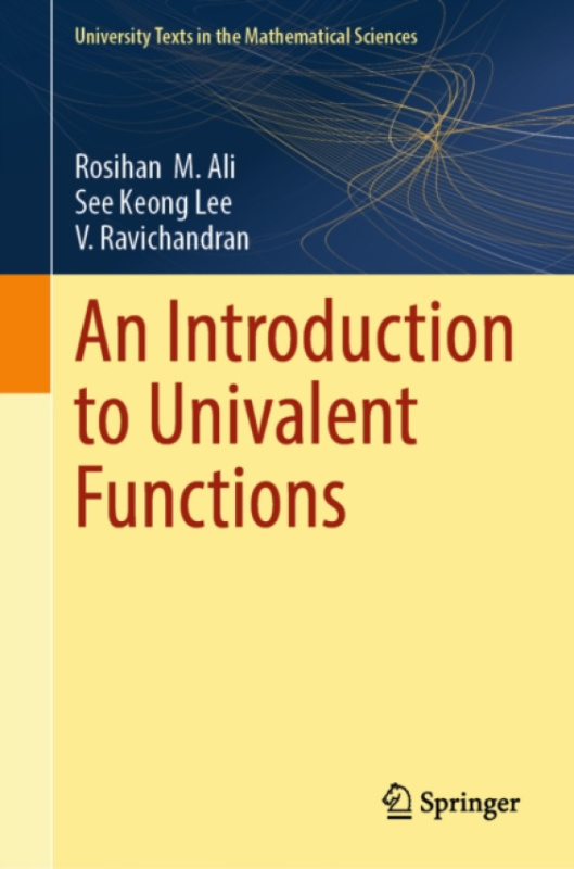 Springer Verlag, Singapore Introduction to Univalent Functions - Ali, Rosihan  M. a Lee, See Keong a Ravichandran, V.