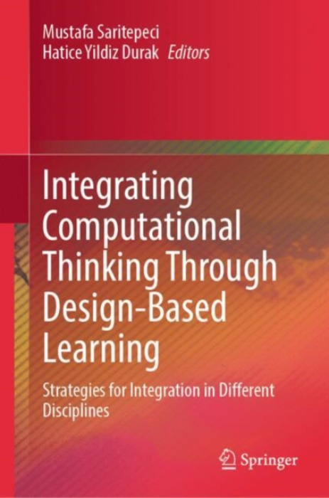 Springer Nature Switzerland AG Integrating Computational Thinking Through Design-Based Learning