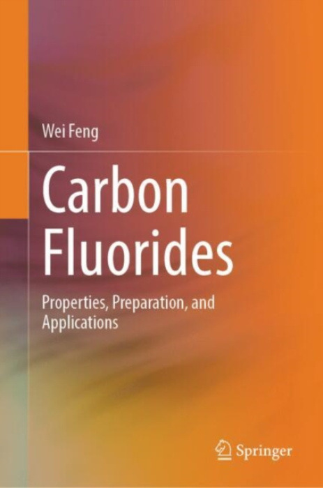 Springer Nature Switzerland AG Carbon Fluorides - Feng, Wei