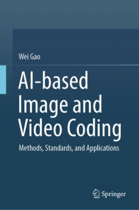 Springer Nature Switzerland AG AI-based Image and Video Coding - Gao, Wei