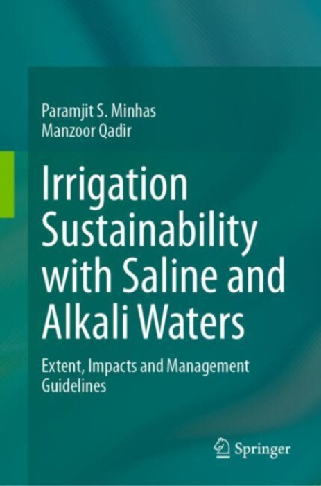 Springer Verlag, Singapore Irrigation Sustainability with Saline and Alkali Waters - Minhas, Paramjit S. a Qadir, Manzoor