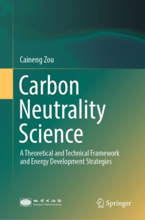 Springer Verlag, Singapore Carbon Neutrality Science - Zou, Caineng