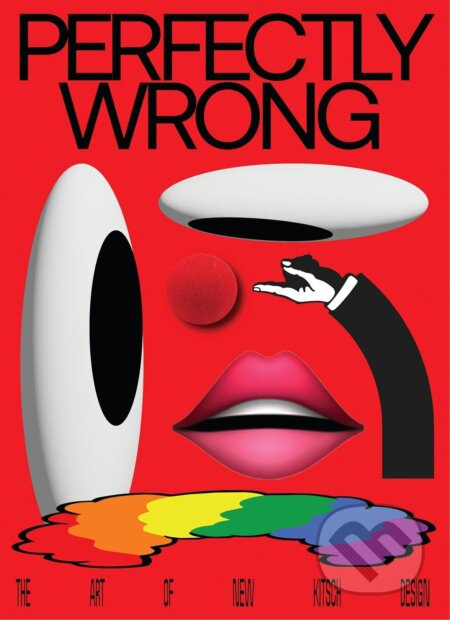 PERFECTLY WRONG (The Art of New Kitsch Design) - Victionary (Ed) - kniha z kategorie Design