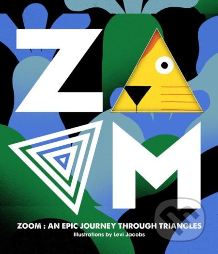 Zoom (An Epic Journey Through Triangles) - Viction-Viction, Levi Jacobs (ilustrácie) - kniha z kategorie Naučné knihy