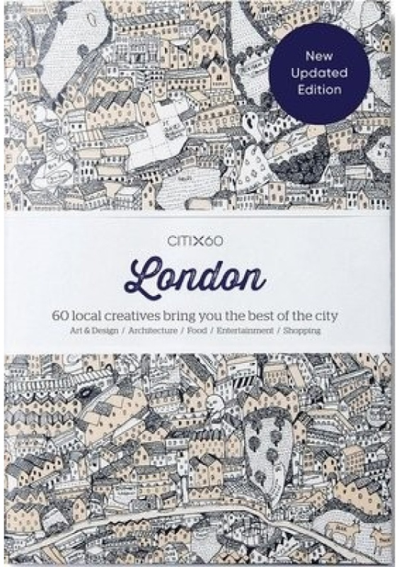 CITIx60 City Guides - London, 60 local creatives bring you the best of the city Viction Workshop Ltd