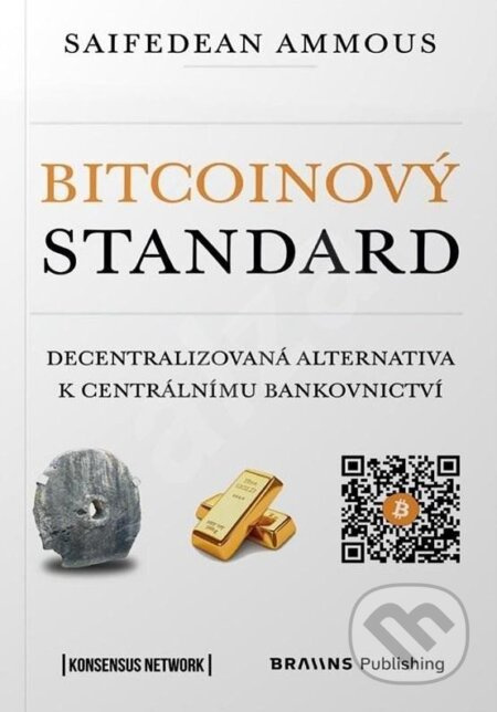 Bitcoinový standard - Decentralizovaná alternativa k centrálnímu bankovnictví
