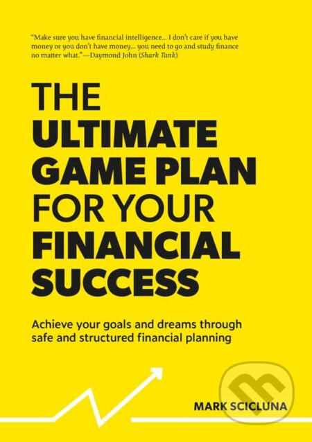 The Ultimate Game Plan for Your Financial Success (Achieve your goals and dreams through safe and structured financial planning) - kniha z kategorie…