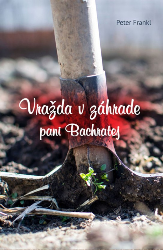 Vražda v záhrade pani Bachratej -  Peter Frankl
