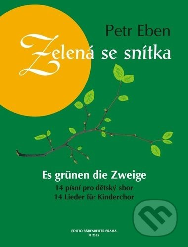 Zelená se snítka (14 písní pro dětský sbor) - Petr Eben - kniha z kategorie Noty