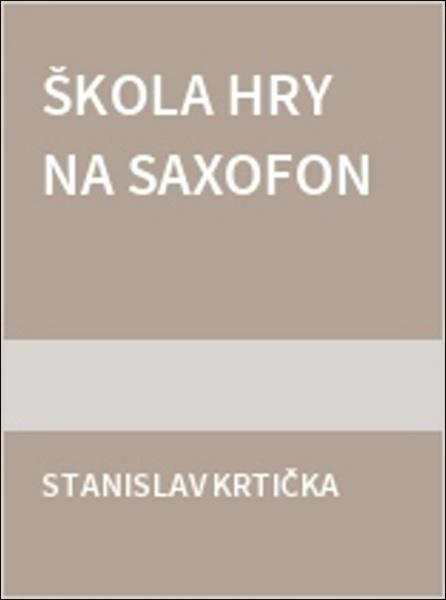 Škola hry na saxofon - Stanislav Krtička
