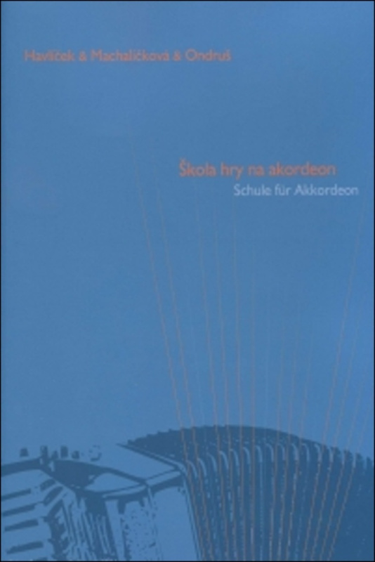 Škola hry na akordeon - Ilja Havlíček, Františka Machaličková, Ján Ondruš