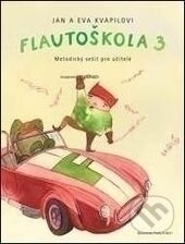 Flautoškola 3 - Metodický sešit pro učitele - Eva Kvapilová, Jan Kvapil