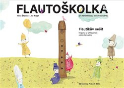 Flautoškolka - Flautíkův sešit pro děti - Hana Šťastná, Jan Kvapil
