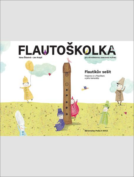 Flautoškolka - Flautíkův sešit pro děti - Hana Šťastná, Jan Kvapil