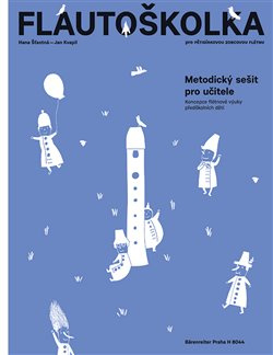 Flautoškolka - Metodický sešit pro učitele - Hana Šťastná, Jan Kvapil
