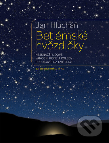 Betlémské hvězdičky (nejsnazší lidové vánoční písně a koledy pro klavír na dvě ruce) - Jan Hlucháň