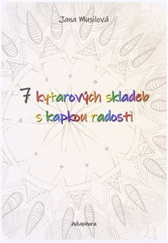 7 kytarových skladeb s kapkou radosti - Jana Musilová