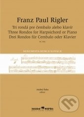 Tri rondá pre čembalo alebo klavír - Franz Paul Rigler - kniha z kategorie Hudba
