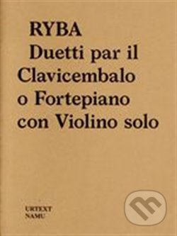 Jakub Jan Ryba: Duetti par il Clavicembalo o Fortepiano con Violino solo - Vít Havlíček