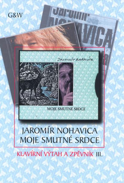 Moje smutné srdce (Klavírní výtah a zpěvník III.) - Jaromír Nohavica - kniha z kategorie Hudba