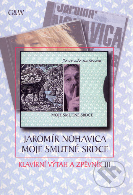 Moje smutné srdce (Klavírní výtah a zpěvník III.) - Jaromír Nohavica - kniha z kategorie Hudba