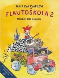 Flautoškola 2 (Metodický sešit pro učitele) - Jan Kvapil, Eva Kvapilová - kniha z kategorie Hudba