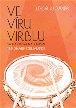 Ve víru virblu / The Snare Drumming - Libor Kubánek