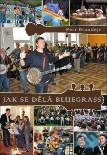 Jak se dělá bluegrass - Petr Brandejs - kniha z kategorie Hudba