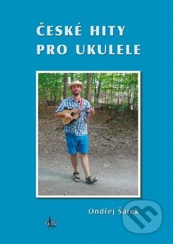České hity pro ukulele - Ondřej Šárek - kniha z kategorie Noty